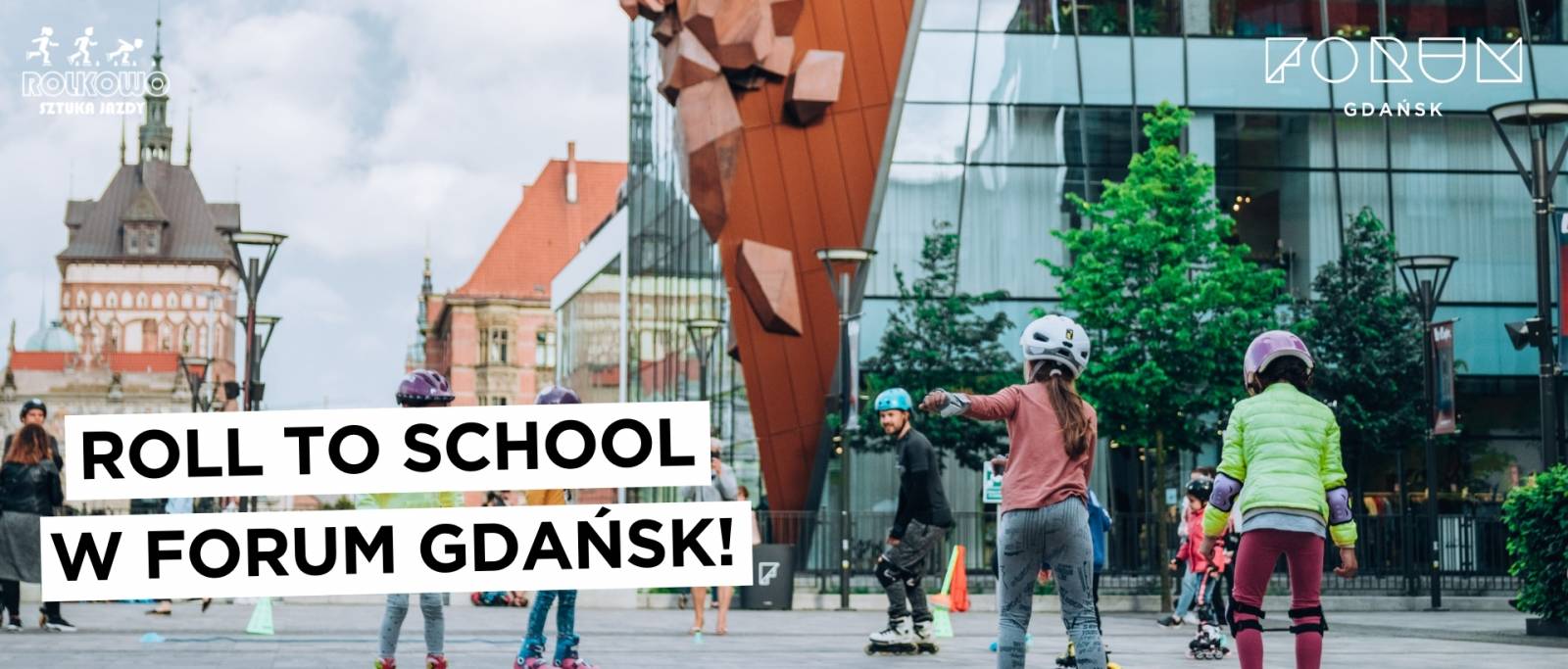 ROLL TO SCHOOL W FORUM GDAŃSK!